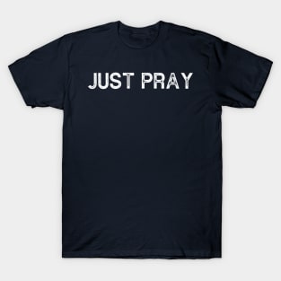 Just Pray T-Shirt